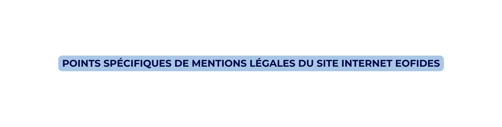 POINTS SPÉCIFIQUES DE MENTIONS LÉGALES DU SITE INTERNET EOFIDES